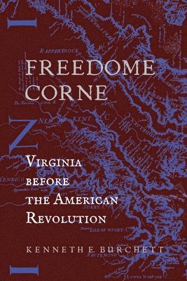 Freedome Corne: Virginia before the American Revolution 1