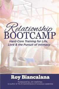 bokomslag Relationship Bootcamp: Hard-Core Training for Life, Love & the Pursuit of Intimacy