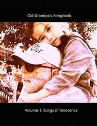 bokomslag Old Grandpa's Songbook Volume 1 Songs of Innocence
