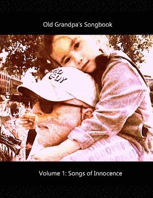Old Grandpa's Songbook Volume 1 Songs of Innocence 1