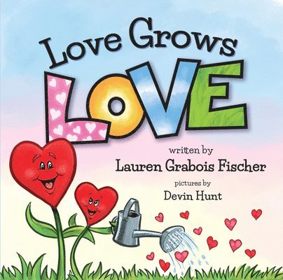 Lauren Grabois Fischer - Fischer, L: Love Grows Love, Häftad