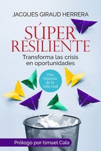 bokomslag Súper Resiliente: Transforma las crisis en oportunidades