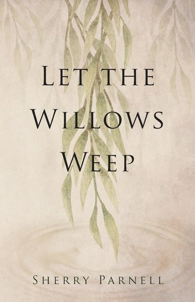 bokomslag Let the Willows Weep