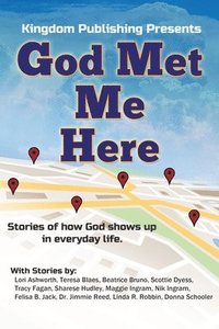 bokomslag God Met Me Here: Stories of how God shows up in everyday life