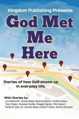 God Met Me Here: Stories of how God shows up in everyday life 1