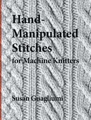 bokomslag Hand-Manipulated Stitches for Machine Knitters