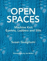 bokomslag Open Spaces: Machine Knit Eyelets, Ladders and Slits