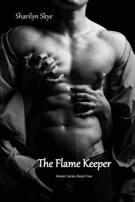 The Flame Keeper: Healer Series Book Five 1