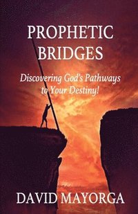 bokomslag Prophetic Bridges - Discovering God's Pathways to Your Destiny!