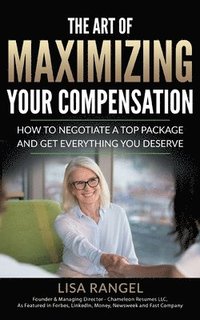 bokomslag The Art of Maximizing Your Compensation