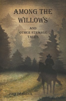 bokomslag Among the Willows & Other Strange Tales