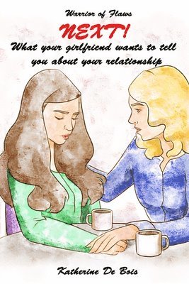 Next! What your girlfriend wants to tell you about your relationship