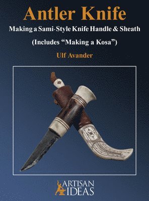 bokomslag Antler Knife: Making a Sami-Style Knife Handle and Sheath
