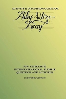Lisa Godward - Activity & Discussion Guide for Abby Wize - AWAY, Häftad
