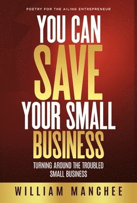 William Manchee - You Can Save Your Small Business, Inbunden