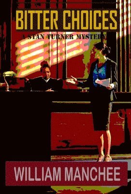 William Manchee - Bitter Choices, Inbunden