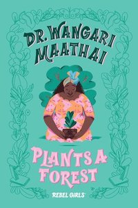 bokomslag Dr. Wangari Maathai Plants a Forest