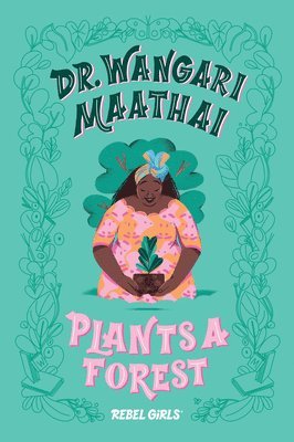 Rebel Girls, Corinne Purtill - Dr. Wangari Maathai Plants a Forest, Inbunden