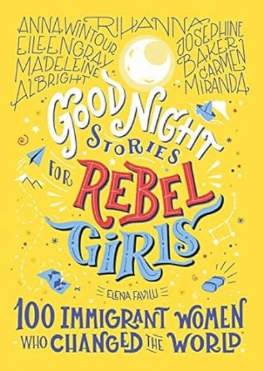 Elena Favilli - Good Night Stories for Rebel Girls: 100 Immigrant Women Who Changed the World, Inbunden