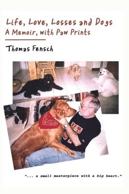 Thomas Fensch - Life, Love, Losses and Dogs, Häftad