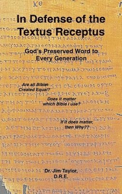 Jim Taylor - In Defense of the Textus Receptus, Inbunden