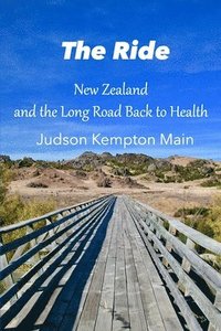 bokomslag The Ride: New Zealand and the Long Road Back to Health