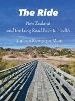 bokomslag The Ride: New Zealand and the Long Road Back to Health