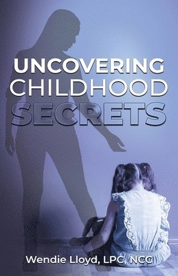 bokomslag Uncovering Childhood Secrets