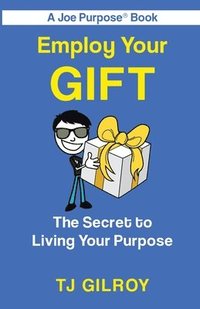 bokomslag Employ Your Gift: The Secret to Living Your Purpose