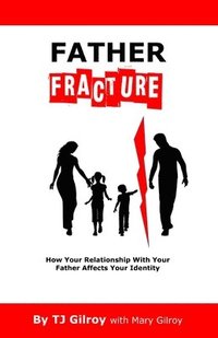 bokomslag Father Fracture: How Your Relationship with Your Father Affects Your Identity