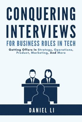 Conquering Interviews for Business Roles in Tech 1