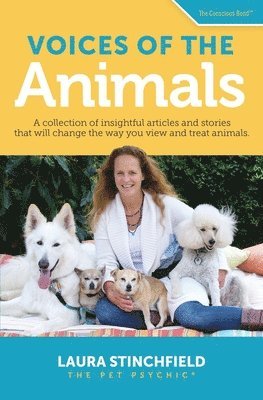 Voices of the Animals: A collection of insightful articles and stories that will change the way you view and treat animals. 1