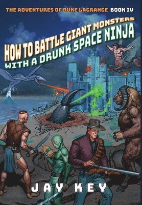 bokomslag How to Battle Giant Monsters with a Drunk Space Ninja