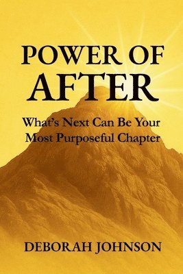 bokomslag Power of After: What's Next Can Be Your Most Purposeful Chapter