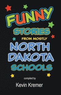 bokomslag Funny Stories From Mostly North Dakota Schools