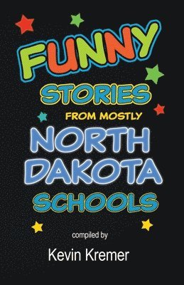 Funny Stories From Mostly North Dakota Schools 1