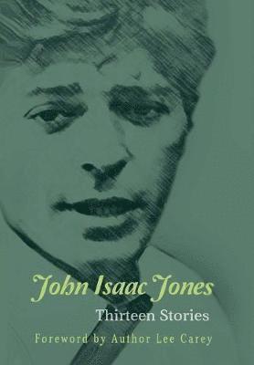 John Isaac Jones - Thirteen Stories, Inbunden