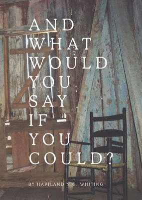 And What Would You Say If You Could? 1