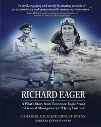 bokomslag &quot;Richard Eager&quot; A Pilot's Story from Tennessee Eagle Scout to General Montgomery's &quot;Flying Fortress&quot;