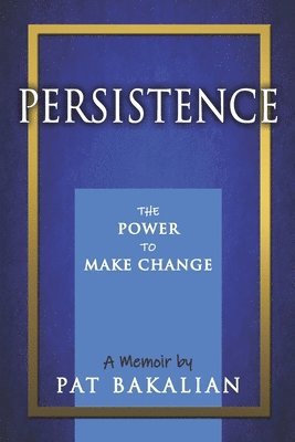 Persistence: The Power to Make Change 1