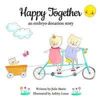 bokomslag Happy Together, an embryo donation story