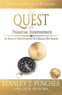 bokomslag The Quest For Financial Independence: 10 Areas of Your Planning You Should Not Ignore