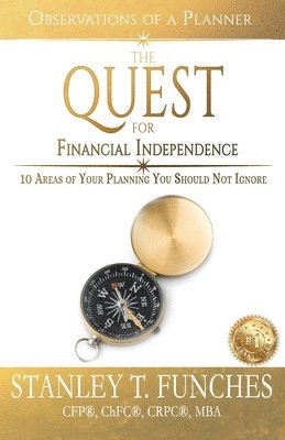 bokomslag The Quest For Financial Independence: 10 Areas of Your Planning You Should Not Ignore