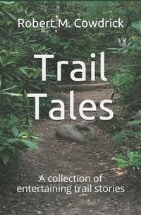 bokomslag Trail Tales: A collection of entertaining trail stories