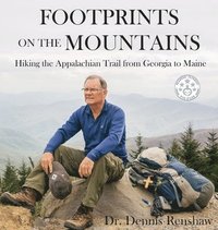 bokomslag Footprints on the Mountains: Hiking the Appalachian Trail from Georgia to Maine