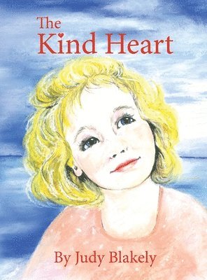 Judy Blakely, Jacque Hillman - The Kind Heart, Inbunden