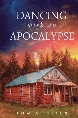 Tom a Titus, Tom a. Titus, A. Titus, Tom - Dancing with an Apocalypse, Häftad