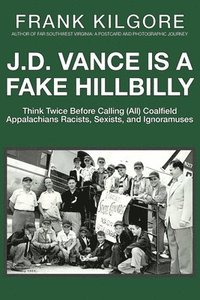 bokomslag J. D. Vance Is a Fake Hillbilly