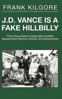 bokomslag J. D. Vance Is a Fake Hillbilly