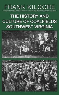 bokomslag The History and Culture of Coalfields Southwest Virginia